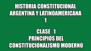 HCAL 1  Clase 1  Principios del Constitucionalismo Moderno [upl. by Onitrof198]