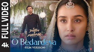 O Bedardeya Film Version Tu Jhoothi Main Makkaar  Ranbir Shraddha  Pritam Arijit S Amitabh B [upl. by Zehe]