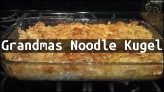 Recipe Grandmas Noodle Kugel [upl. by Ettenawtna]