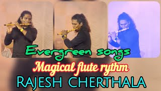 Rajesh Cherthala  Evergreen Songs Flute cover Melody  Melody Music Night  Flute Music Peformance [upl. by Ioves]