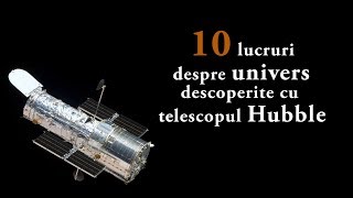 10 lucruri despre univers descoperite cu telescopul Hubble [upl. by Tevlev]