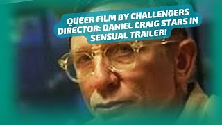 QUEER FILM BY CHALLENGERS DIRECTOR DANIEL CRAIG STARS IN SENSUAL TRAILER [upl. by Sievert]