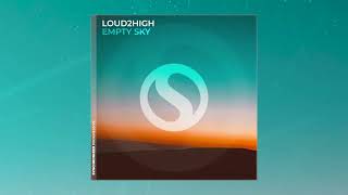 Loud2High  Empty Sky Original Mix [upl. by Drofiar733]