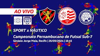 AO VIVO  Campeonato Pernambucano de Futsal Sub7  Sport x Náutico 26092024 [upl. by Maitund726]