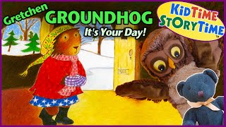 Gretchen Groundhog Its Your Day  Groundhog Day Read Aloud [upl. by Judith]