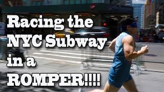 Racing the NYC Subway in a ROMPER [upl. by Enahpad741]