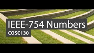 COSC130  IEEE 754 Numbers [upl. by Emelen]