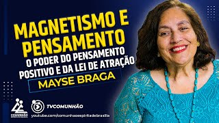 Mayse Braga  MAGNETISMO E PENSAMENTO O PODER DO PENSAMENTO POSITIVO E DA LEI DE ATRAÇÃO [upl. by Ronal]