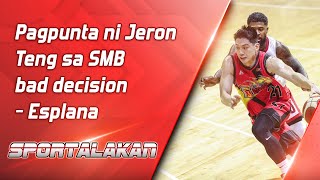 Pagpunta ni Jeron Teng sa SMB bad decision  Esplana [upl. by Inhoj]