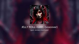 JELLY ROLL  LIAR  voxcover [upl. by Lyj]