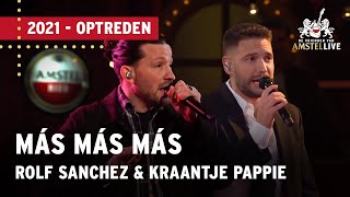 Rolf Sanchez ft Kraantje Pappie  Más Más Más  Vrienden van Amstel LIVE 2021 [upl. by Berkeley933]