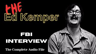 The Ed Kemper FBI Interview  FULL [upl. by Libby588]