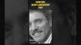 How did Burt Lancaster die western biography hollywoodlegend movie hollywoodactor history [upl. by Nednil]