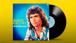 Bartô Galeno  1976  Só Lembranças Disco CompletoGravação Original [upl. by Leahcin]