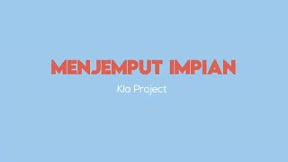 Kla Project  Menjemput Impian Official Lyric Video [upl. by Kistner]