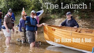 The Launch Ep 15 Two Blokes Build A Boat [upl. by Ssegrub233]