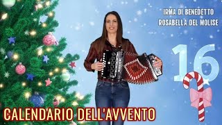 🎄16 ROSABELLA DEL MOLISE Calendario dellAvvento IRMA DI BENEDETTO  Organetto Abruzzese Accordion [upl. by Copeland206]