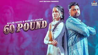 60 Pound Official Video Gulab Sidhu  Gurlez Akhtar  Jang Dhillon  Iris Music  New Punjabi Song [upl. by Photima77]