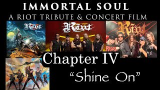 Immortal Soul  A Riot Tribute amp Concert Film  Chapter 4 quotShine On quot [upl. by Andel]