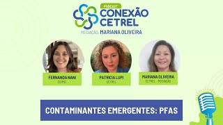 Cetrelcast  Conexão Cetrel  3  Contaminantes Emergentes PFAS [upl. by Edya]