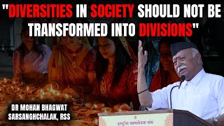 Dr Mohan Bhagwat RSS Sarsanghchalak Diversities in society shouldnt be transformed into divisions [upl. by Halie]