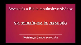 92 Szemérem és nemiség  Bevezetés a Biblia tanulmányozásához  Reisinger János [upl. by Earased]