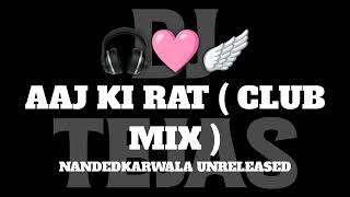 Aaj Ki Raat  Club Mix  Dj Tejas Tk X Dj H7 Seven amp Nandedkarwala unreleased [upl. by Charters]