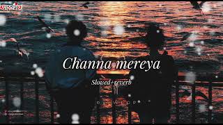 Channa Mereya 🎵SlowedReuerb Sad Song 😢 [upl. by Tnias]