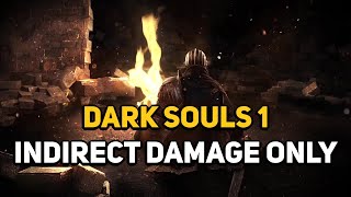 Can You Beat DARK SOULS 1 With Only Indirect Damage [upl. by Yedoc]