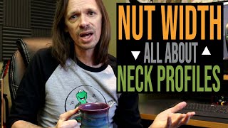 Nut Width amp Neck Profiles [upl. by Nitsirt]