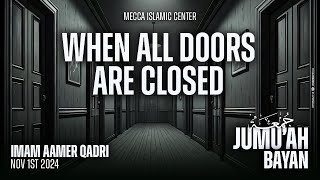 When All Doors are Closed  Shaykh Aamer Qadri  Mecca Islamic Center [upl. by Joachima]