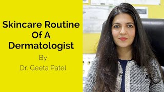 Skincare Routine Of A Dermatologist  Dr Geeta Patel  Skin Diaries [upl. by Scevor]