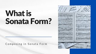 Composing in Sonata Form  What is Sonata Form [upl. by Enelym]