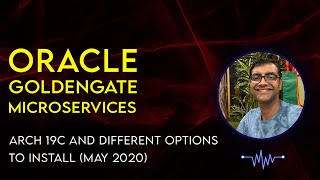 Oracle Goldengate Microservices Arch 19c Introduction and different options to Install Goldengate [upl. by Nesline677]