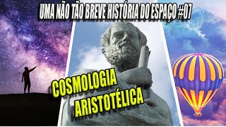 Sobre a Cosmologia Aristotélica  Uma Não Tão Breve História do Espaço [upl. by Ahtelat]