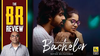 Bachelor Tamil Movie Review By Baradwaj Rangan  Sathish Selvakumar  G V Prakash Kumar [upl. by Geirk411]