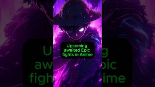 Upcoming most awaited fights in Anime topanime animefights shorts [upl. by Andra]