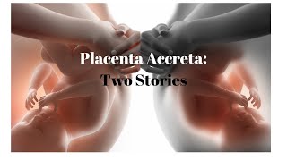 Placenta accreta two stories [upl. by Cressy811]