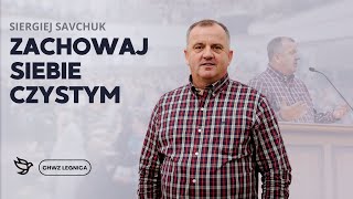 Siergiej Savchuk  Zachowaj siebie czystym [upl. by Tybi]