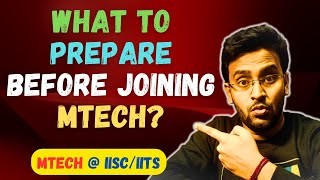 What to PREPARE for BEFORE Joining MTech at IIScIITs  MTech Admission  CSEAICDS [upl. by Eihctir]