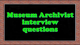 Museum Archivist interview questions [upl. by Lever]