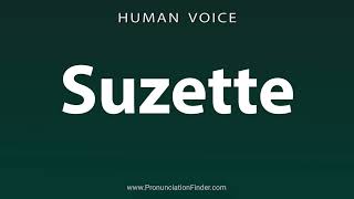 How To Pronounce Suzette [upl. by Noemi]