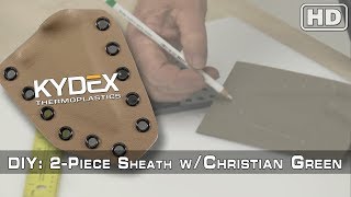 DIY KYDEX® Project  How to make a 2Piece Sheath Feat Christian Green [upl. by Anamor]