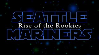 Seattle Mariners Rise of the Rookies [upl. by Gariepy]