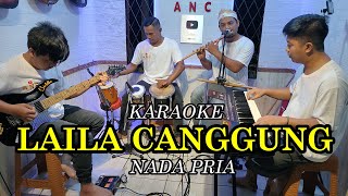 LAILA CANGGUNG KARAOKE NADA PRIA [upl. by Yerrok524]