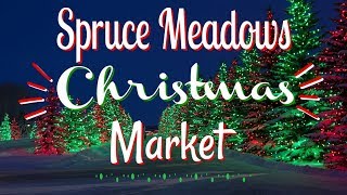 SPRUCE MEADOWS CHRISTMAS MARKET CALGARY [upl. by Gnuhn103]