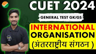 अंतरराष्ट्रीय संगठन  International Organisation  Cuet 2024 General Test  By Govind Sir [upl. by Proulx]