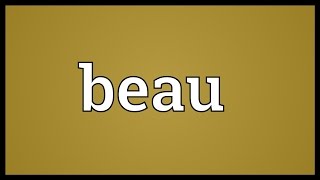 Beau Meaning [upl. by Meehahs]