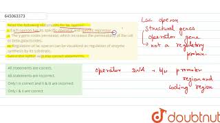 Read the following statements for lac operoni Each operon has its specific operator and specif [upl. by Ennahtur]