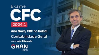 Exame CFC 12024 Ano Novo CRC no bolso  Contabilidade Geral com Luiz Eduardo [upl. by Akima656]